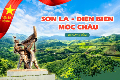 Tour Mộc Châu – Sơn La – Điện Biên 3 Ngày 2 Đêm Lễ 2/9