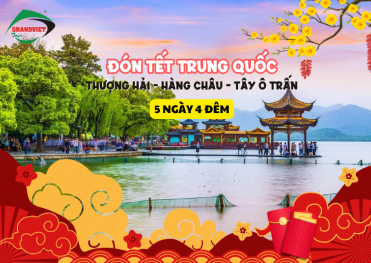 Tour Thượng Hải - Hàng Châu - Tây Ô Trấn 5 Ngày 4 Đêm Tết  (Bay Vietnam Airlines)