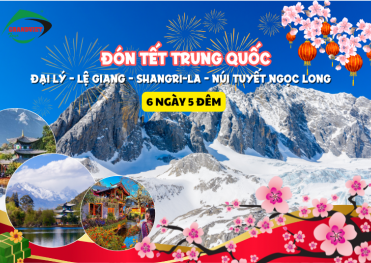 Tour Đại Lý - Lệ Giang - Shangri-La - Núi Tuyết Ngọc Long 6 Ngày 5 Đêm Tết