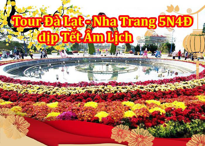 Tour Du Lịch Đà Lạt – Nha Trang 5 Ngày 4 Đêm Tết Âm Lịch