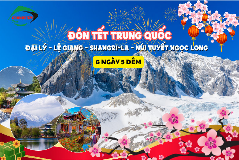 Tour Đại Lý - Lệ Giang - Shangri-La - Núi Tuyết Ngọc Long 6 Ngày 5 Đêm Tết